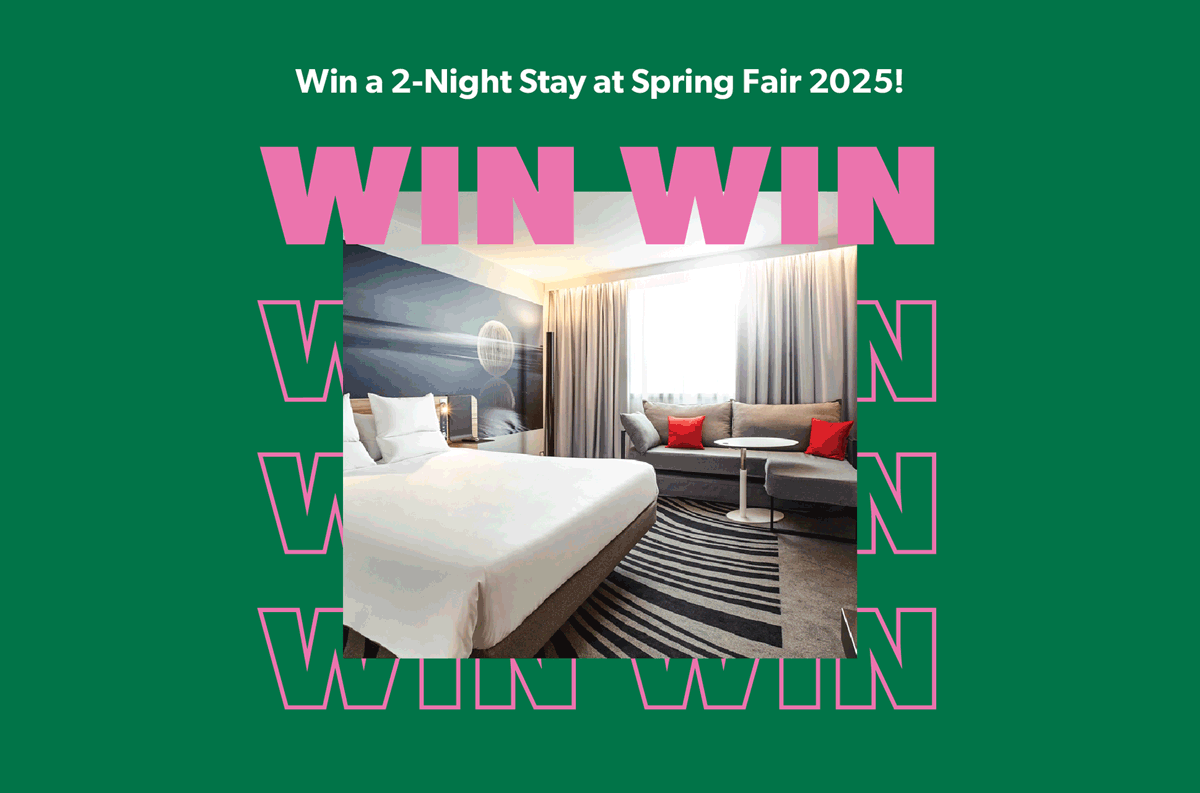 WIN A 2NIGHT STAY AT SPRING FAIR!