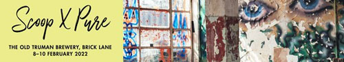 SCOOP x PURE LAUNCHES A/W 2022 CAMPAIGN AT THE OLD TRUMAN BREWERY - 8TH-10TH FEB 2022