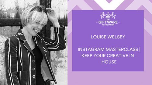 INSTAGRAM MASTERCLASS WITH LOUISE WELSBY - KEEP YOUR CREATIVE IN-HOUSE