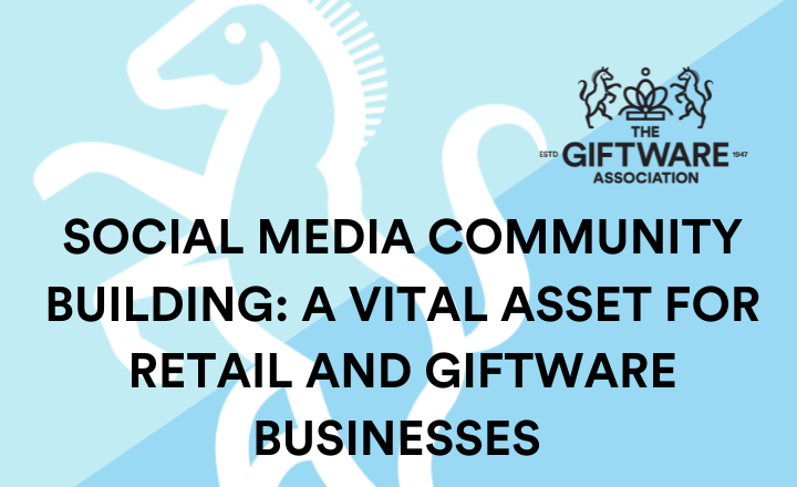 Social Media Community Building: A Vital Asset for Retail and Giftware Businesses