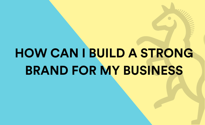 How can I build a strong brand for my business?