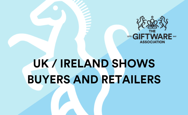 UK/ Ireland Shows - Buyers and Retailers